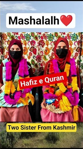 Mashalalh | Two Sister from Kashmir Completed Hafiz e Quran