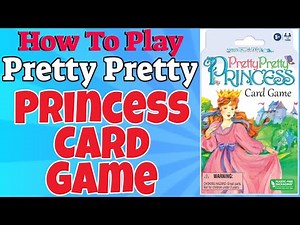 How To Play Pretty Princess Card Game