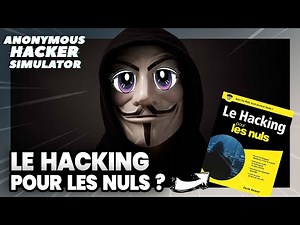 On prend des cours de HACKING (Anonymous Hacker Simulator)