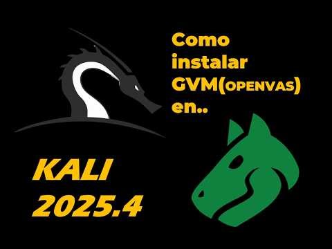 Como instalar GVM(OPENVAS) en KALI2025.4