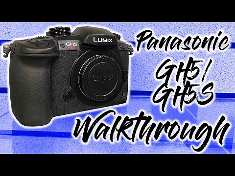 Panasonic GH5/GH5s Walkthrough