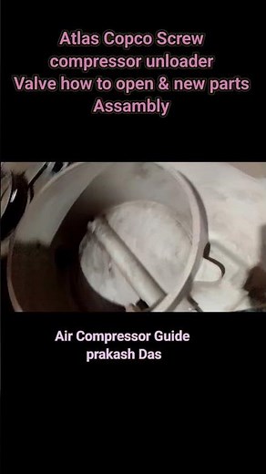 Atlas Copco Screw Air compressor unloader valve open & assembly #mechanical #shorts #viralvideo