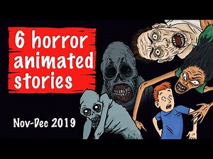 6 Horror animated stories (Compilation November-December 2019)