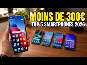 Quel smartphone acheter à moins de 300€ en 2026 ? Mon Top 5