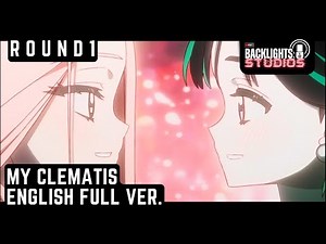 My Clematis ⧸ R O U N D 1: ENGLISH COVER. Full Version - [BACKLIGHTS STUDIOS: ALIEN STAGE]