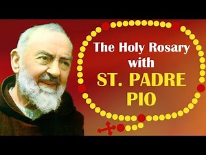 The Holy Rosary with St. Padre Pio
