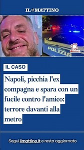 Napoli, picchia l'ex compagna e spara con un fucile contro l'amico: terrore davanti alla metro