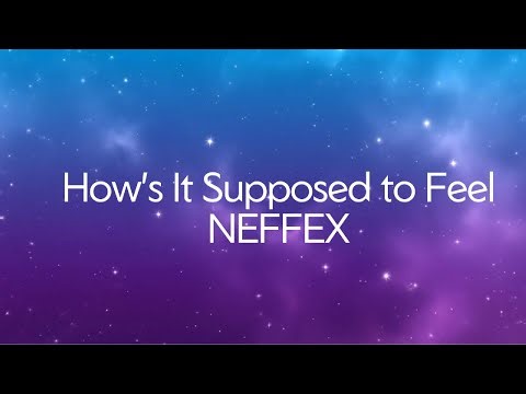 How’s It Supposed to Feel – NEFFEX | Lyrics Version