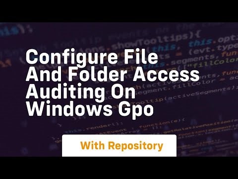 configure file and folder access auditing on windows gpo