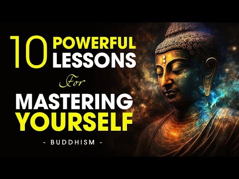 10 Powerful Lessons Help You Master Your Life | Buddhist Teachings