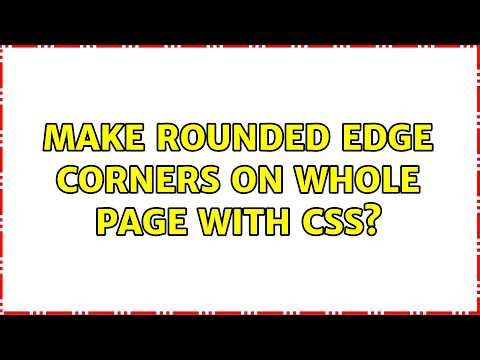 Make rounded edge corners on whole page with CSS? (2 Solutions!!)