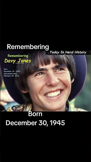 Remembering Davy Jones, born December 30, 1945 and passed away February 29, 2012.