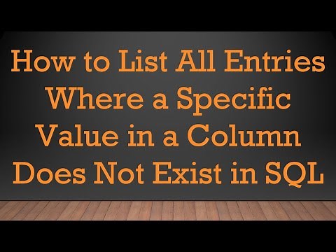 How to List All Entries Where a Specific Value in a Column Does Not Exist in SQL