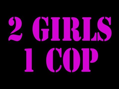 2 GIRLS 1 COP
