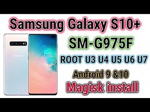 Samsung S10 Plus G975F Root Pie 9 &10! G975F ROOT Magisk install