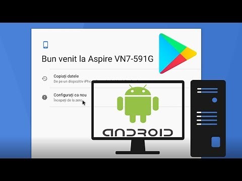 Instalare aplicatiile si sistemul Android pe PC