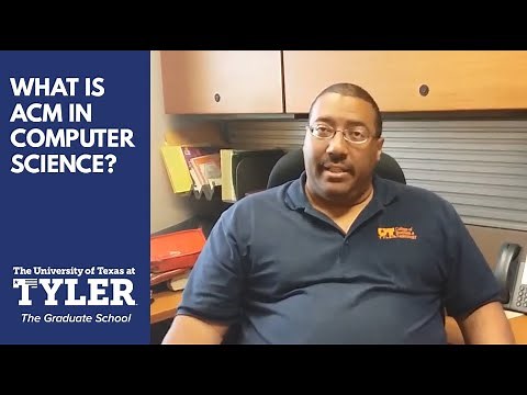 What is ACM? UT Tyler Computer Science Professor Explains (2019)