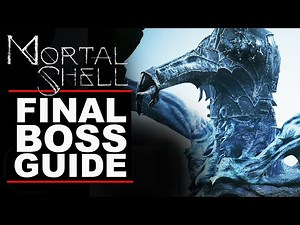 Mortal Shell - How to Defeat Final Boss Tips
