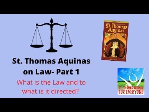The Law- according to St. Thomas Aquinas part 1. What is the law and to what is it directed?