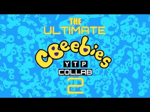 The Ultimate CBeebies YTP Collab 2