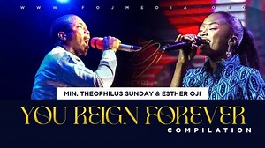 MP3 DOWNLOAD: Theophilus Sunday & Esther Oji - You Reign Forever [  Lyrics] | CeeNaija
