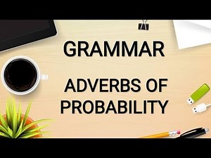 Adverbs Of Probability : Certainly, Definitely, Probably, Maybe, Perhaps, Possibly