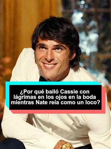 ¿Por qué bailó Cassie con lágrimas en los ojos en la boda, mientras Nate reía como un loco?#tiktokt