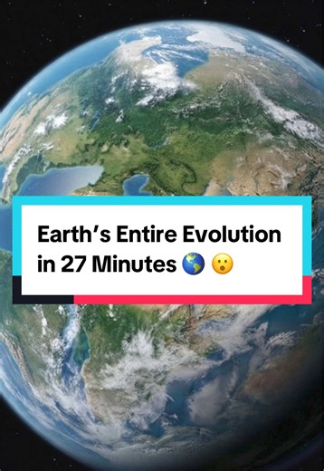 Earth’s Entire Evolution in 27 Minutes