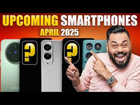 Top 12+ Best Upcoming Phone Launches ⚡ April 2025