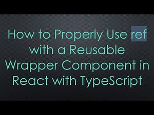 How to Properly Use ref with a Reusable Wrapper Component in React with TypeScript