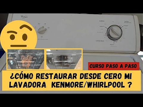 ¿Cómo restaurar lavadora mecanica automatica kenmore/whirlpool de principio a fin con varias fallas?