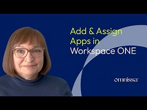 Adding and Assigning a Public App and an Internal App in Workspace ONE
