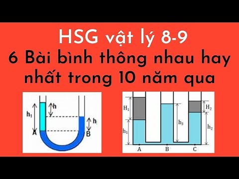 HSG vật lý 8,9 | Chuyên đề Bình thông nhau| Tuyển chọn 6 Bài tập về bình thông nhau hay nhất.