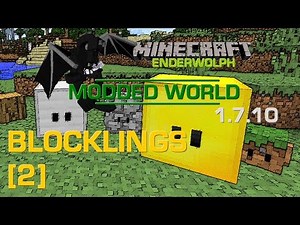 Enderwolph : Modded World [6-2] - Blocklings (1.7.10 - Showcase)