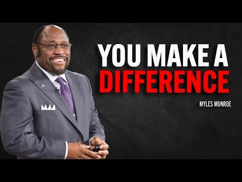 You Make A Difference | Dr Myles Munroe Motivational Speech