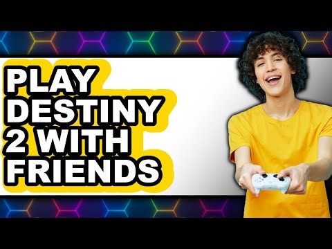 How to Play Destiny 2 with Friends (UPDATED 2025)