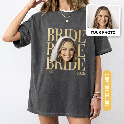 Personalized Bride Shirt With Photo Comfort Colors, Custom Bride Face Tee, Bridal Shower Gift, Bachelorette Party Shirt, Bride Est 2026 - Etsy