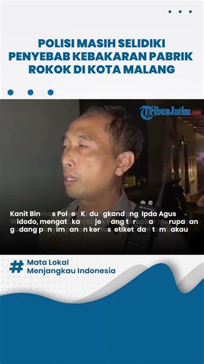 Polisi Masih Menyelidiki Penyebab Kebakaran Pabrik Rokok PT Suket Teki di Kedungkandang Kota Malang