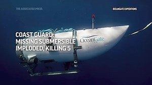 Coast Guard: Missing submersible imploded, killing 5