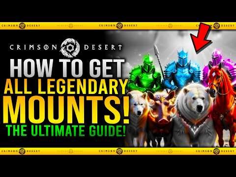 How to Get ALL 8 LEGENDARY MOUNTS - Ultimate Mount Guide in Crimson Desert - Legendary Mount Guide