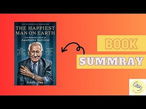 The Happiest Man on Earth: Inspiring Story of an Auschwitz Survivor | Book Summary by Eddie Jaku