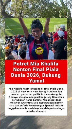 Potret Mia Khalifa Nonton Final Piala Dunia 2026, Dukung Yamal