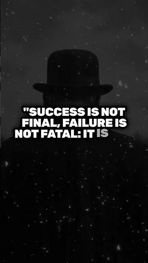 Winston Churchill Quote: Success Is Not Final, Failure Is Not Fatal