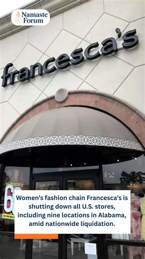 Namaste Forum on Instagram: "Women’s fashion retailer Francesca’s is set to shut down stores nationwide, according to multiple reports. A spokesperson confirmed the company is liquidating its inventory, with clearance deals now offering items for $15 or less and additional discounts across its website. The closure will affect all locations, including nine stores in Alabama. Francesca’s previously filed for Chapter 11 bankruptcy in 2020 and was later sold in 2021 to Francesca’s Acquisition LLC, a