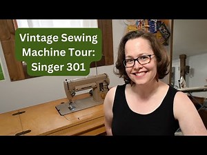 Vintage Sewing Machine Tour: Singer 301