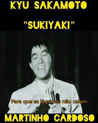 ________________________KYU SAKAMOTO❤ "Sukiyaki" ___ Velhos Tempos...Belos Dias 👏🏼 ~~.💙"⁀⋱‿~💛๑⁀⋱‿~❤๑⁀⋱‿~💚~~ 'Quem lembra do programa " Imagens do Japão fez muito sucesso nos anos 70/80,aparentado pela Rosa Miyake " cujo tema era essa música.' --Sukiyaki. (Tradução) 🎵Eu ando olhando para cima Para que as lágrimas não caiam Relembrando aqueles dias de primavera Mas esta noite estou só Eu ando olhando para cima Contando as estrelas com olhos lacrimejados Relembrando aqueles dias de verão Mas 