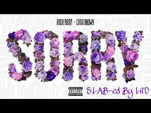 Rick Ross ft Chris Brown - Sorry (S.L.A.B-ed By Lil'C)