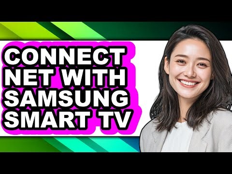 How to Connect Net with Samsung Smart Tv - Full Guide