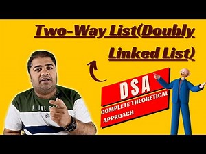 Two-Way List(Doubly Linked List) | Data Structures and Algorithms | Makhija Sir