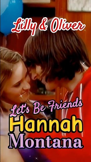 LiLLY & OLiVER Edit HANNAH MONTANA LET'S BE FRIENDS